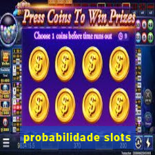 probabilidade slots